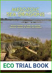 Mesozoic Sea Dragons Triassic Marine Life from the Ancient Tropical Lagoon of Monte San Giorgio