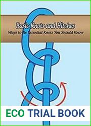 Basic Knots and Hitches Ways to Tie Essential Knots You Should Know Knots Guide Book
