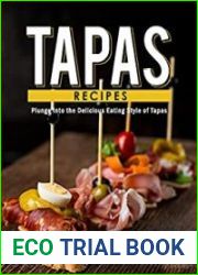 Tapas Recipes Plunge into the Delicious Eating Style of Tapas