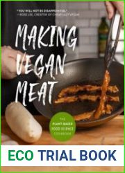 Making Vegan Meat The Plant-Based Food Science Cookbook