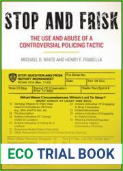 Stop and Frisk The Use and Abuse of a Controversial Policing Tactic