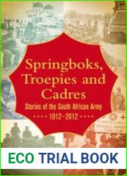 Springboks, Troepies and Cadres Stories of the South African Army 1912-2012
