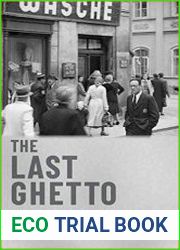 The Last Ghetto An Everyday History of Theresienstadt
