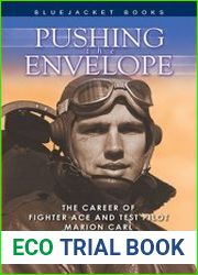 Pushing the Envelope The Career of Fighter Ace and Test Pilot Marion Carl