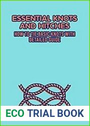 Essential Knots and Hitches How to Tie Basic Knots with Detailed Guide Knots Tutorials