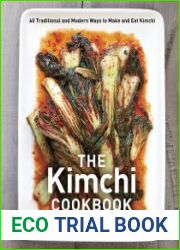 The Kimchi Cookbook 60 Traditional and Modern Ways to Make and Eat Kimchi