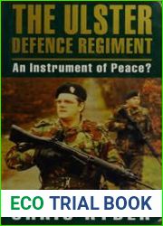 The Ulster Defence Regiment An Instrument Of Peace?