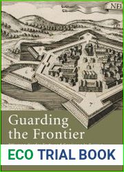 Guarding the Frontier Ottoman Border Forts and Garrisons in Europe