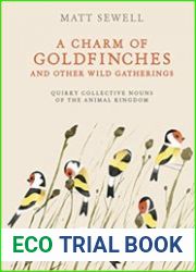 A Charm of Goldfinches and Other Wild Gatherings Quirky Collective Nouns of the Animal Kingdom