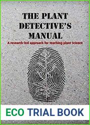 The Plant Detective|s Manual A research-led approach for teaching plant science