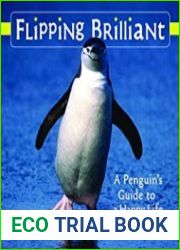 Flipping Brilliant A Penguin|s Guide to a Happy Life