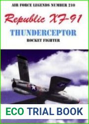 Air Force Legends Number 210 - Republic XF-91 Thunderceptor Rocket figher