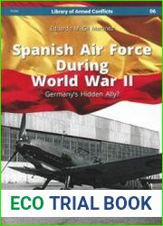 Spanish Air Force during World War II Germanys Hidden Ally? (Library of Armed Conflict 06)