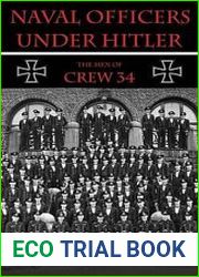 Naval Officers Under Hitler The Men of Crew 34
