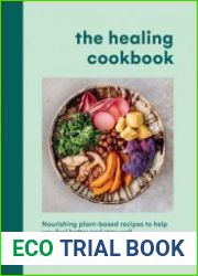 The Healing Cookbook Nourishing Plant-Based Recipes to Help You Feel Better and Stay Well