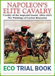 Napoleons Elite Cavalry Cavalry of the Imperial Guard 1804-1815