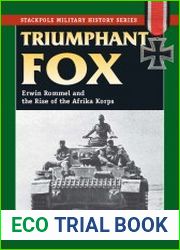 Triumphant Fox Erwin Rommel and the Rise of the Afrika Korps (Stackpole Military History)