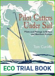 Pilot Cutters Under Sail Pilots and Pilotage in Britain and Northern Europe