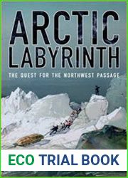 Arctic Labyrinth The Quest for the Northwest Passage
