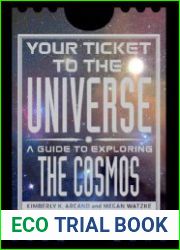 Your Ticket to the Universe A Guide to Exploring the Cosmos