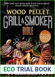 Wood Pellet Grill & Smoker Cookbook 2021 The Most Exhaustive Cookbook to Master All The Most Famous Grills