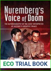 Nuremberg|s Voice of Doom The Autobiography of the Chief Interpreter at History|s Greatest Trials