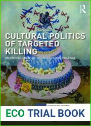 Cultural Politics of Targeted Killing On Drones, Counter-Insurgency, and Violence