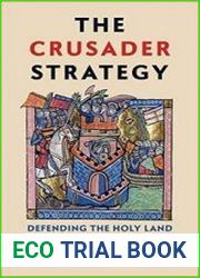 The Crusader Strategy Defending the Holy Land