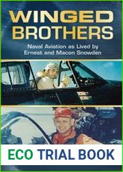 Winged Brothers Naval Aviation as Lived by Ernest and Macon Snowden