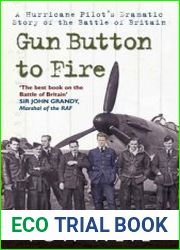 Gun Button to Fire A Hurricane Pilot|s Dramatic Story of the Battle of Britain