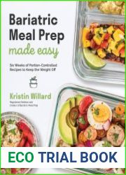 Bariatric Meal Prep Made Easy Six Weeks of Portion-Controlled Recipes to Keep the Weight Off