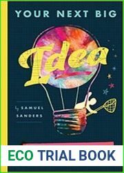 Your Next Big Idea Improve Your Creativity and Problem-Solving