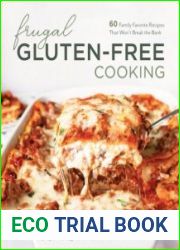 Frugal Gluten-Free Cooking 60 Family Favorite Recipes That Won|t Break the Bank