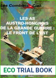 Les As Austro-Hongrois de la Grande Guerre Le Front de L’|Est (Les Combats du Ciel 58)