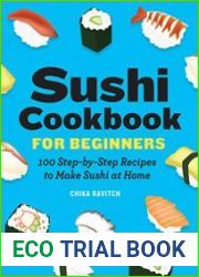 Sushi Cookbook for Beginners 100 Step-By-Step Recipes to Make Sushi at Home