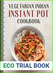 Vegetarian Indian Instant Pot Cookbook Authentic Recipes Made Quick and Easy