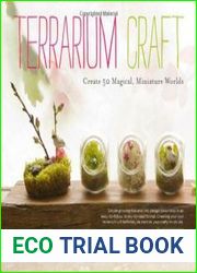 Terrarium Craft Create 50 Magical, Miniature Worlds