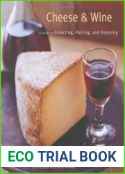 Cheese & Wine A Guide to Selecting, Pairing, and Enjoying
