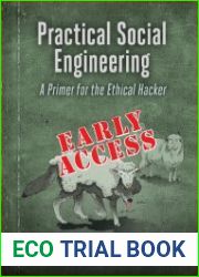 Practical Social Engineering A Primer for the Ethical Hacker (Early Access)