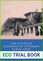 The Political Economy of Ottoman Public Debt Insolvency and European Financial Control in the late Nineteenth Century