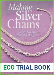 Making Silver Chains Simple Techniques, Beautiful Designs