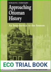 Approaching Ottoman History An Introduction to the Sources