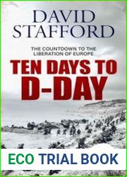 Ten Days to D-Day Countdown to the liberation of Europe (David Stafford World War II History)