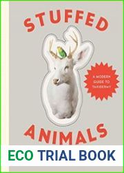 Stuffed Animals A Modern Guide to Taxidermy