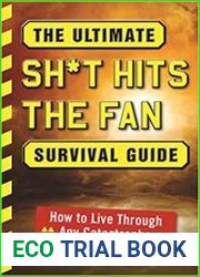 The Ultimate Sh*t Hits the Fan Survival Guide How to Live Through Any Catastrophe