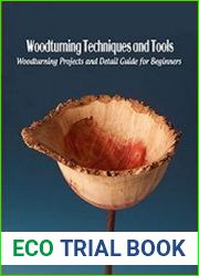 Woodturning Techniques and Tools Woodturning Projects and Detail Guide for Beginners DIY Woodturning Tools and Projectss