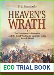 Heaven|s Wrath The Protestant Reformation and the Dutch West India Company in the Atlantic World