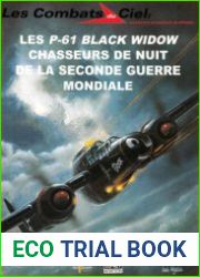 Les P-61 Black Widow Chasseurs de Nnuit de la Seconde Guerre Mondiale (Les Combats du Ciel 23)