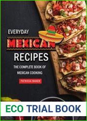 Everyday Mexican Recipes The Complete Book of Mexican Cooking