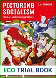 Picturing Socialism Public Art and Design in East Germany